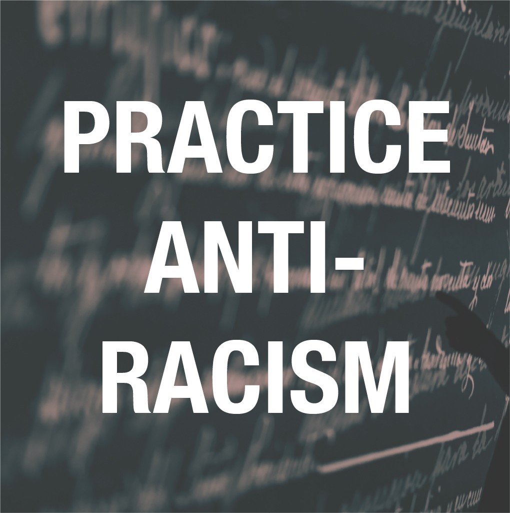 Practice Anti-Racism