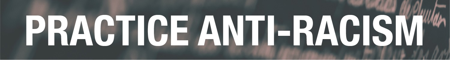 Practice Anti-Racism