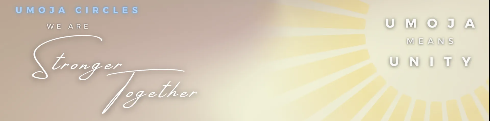In the top right of the image there is a sun with the words "Umoja Means Unity" and the left of the image reads "Umoja Circles, We Are Stronger Together"