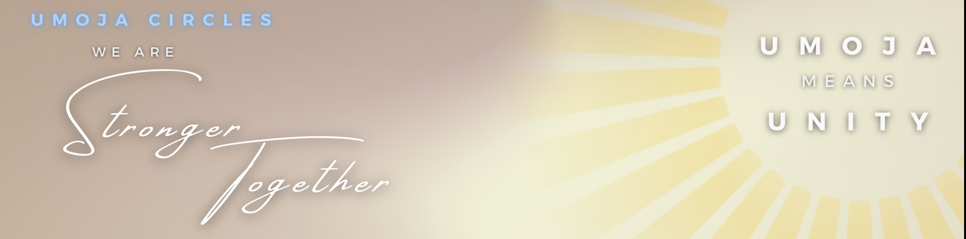 In the top right of the image there is a sun with the words "Umoja Means Unity" and the left of the image reads "Umoja Circles, We Are Stronger Together"