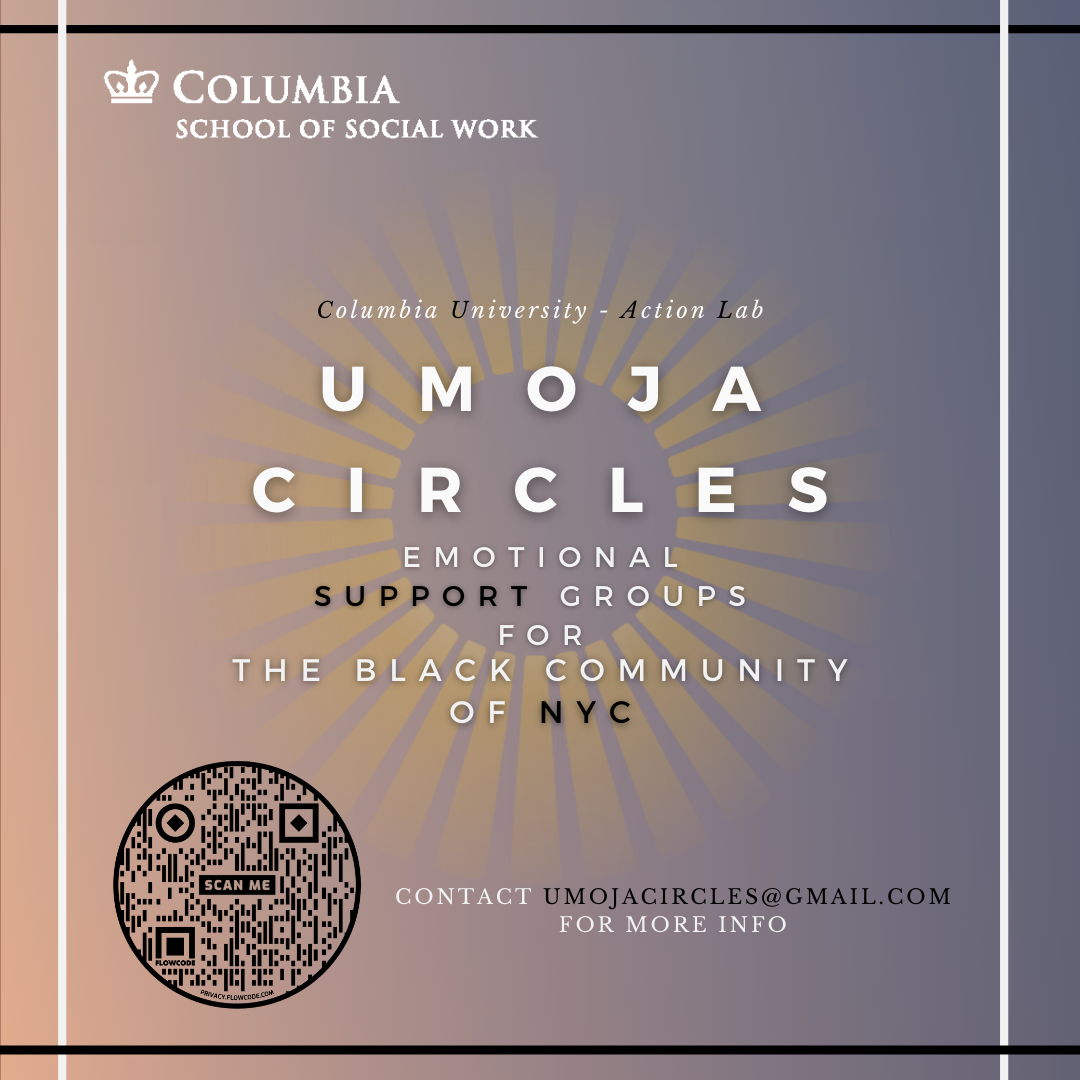 Umoja Circles Informational Graphic Umoja Circles Informational Graphic. From Columbia School of Social Work Action Lab. Emotional Processing Support for the Black Community of NYC.